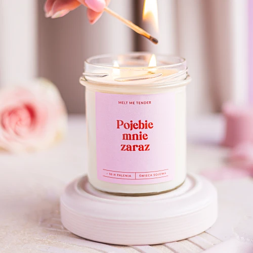 POJEBIE MNIE ZARAZ - świeca sojowa zapachowa