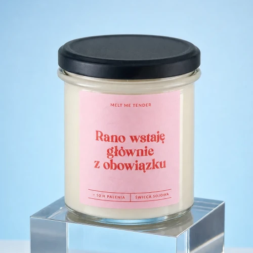 RANO WSTAJĘ Z OBOWIĄZKU - świeca sojowa zapachowa